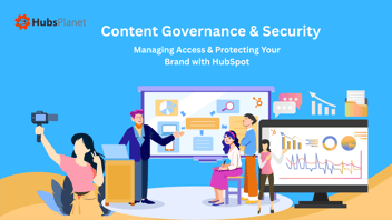 Managing Access and Protecting Your Brand with HubSpot