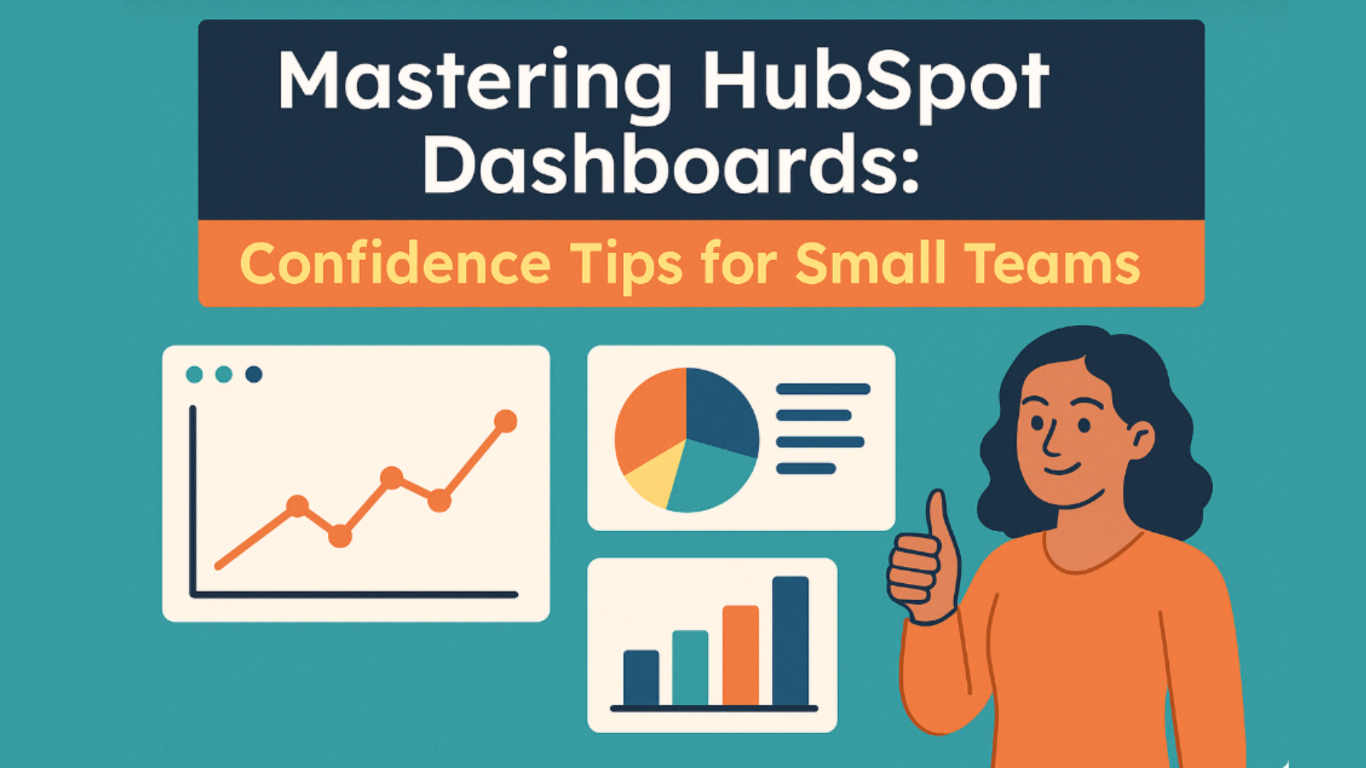 Mastering HubSpot Dashboards: Confidence Tips for Small Teams